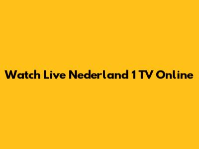 Watch Live Nederland 1 TV Online