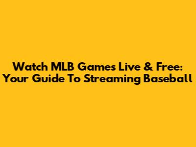 Watch MLB Games Live & Free: Your Guide To Streaming Baseball