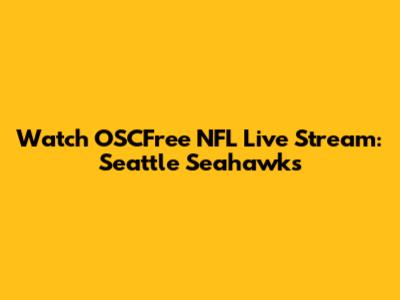 Watch OSCFree NFL Live Stream: Seattle Seahawks