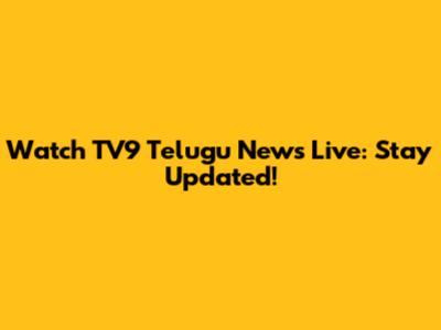 Watch TV9 Telugu News Live: Stay Updated!