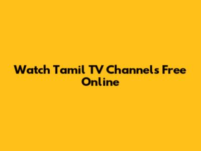 Watch Tamil TV Channels Free Online
