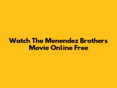 Watch The Menendez Brothers Movie Online Free