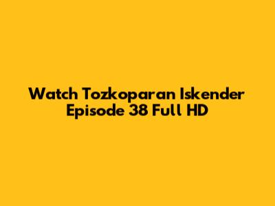 Watch Tozkoparan Iskender Episode 38 Full HD