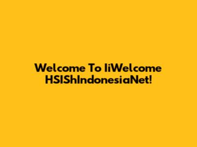 Welcome To IiWelcome HSIShIndonesiaNet!