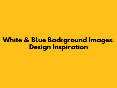 White & Blue Background Images: Design Inspiration