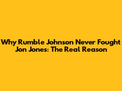 Why Rumble Johnson Never Fought Jon Jones: The Real Reason