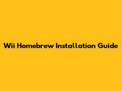 Wii Homebrew Installation Guide