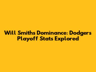 Will Smith's Dominance: Dodgers Playoff Stats Explored