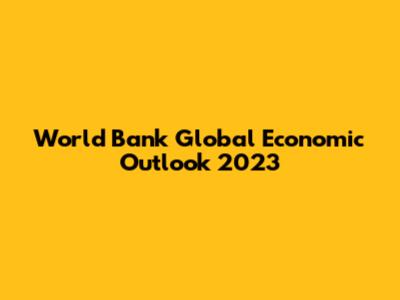 World Bank Global Economic Outlook 2023