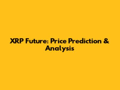 XRP Future: Price Prediction & Analysis