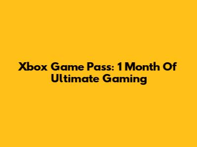 Xbox Game Pass: 1 Month Of Ultimate Gaming