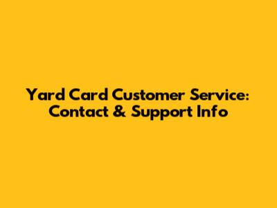 Yard Card Customer Service: Contact & Support Info
