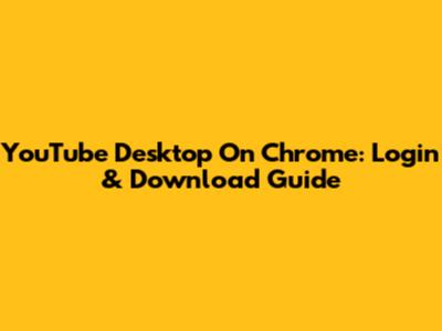 YouTube Desktop On Chrome: Login & Download Guide
