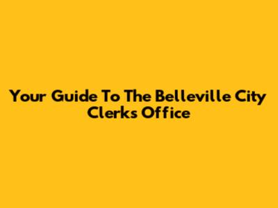 Your Guide To The Belleville City Clerk's Office