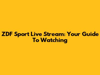ZDF Sport Live Stream: Your Guide To Watching