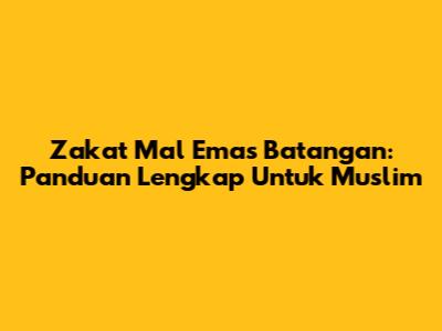 Zakat Mal Emas Batangan: Panduan Lengkap Untuk Muslim