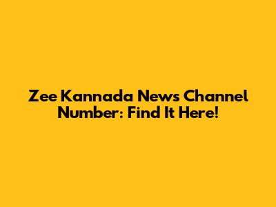 Zee Kannada News Channel Number: Find It Here!