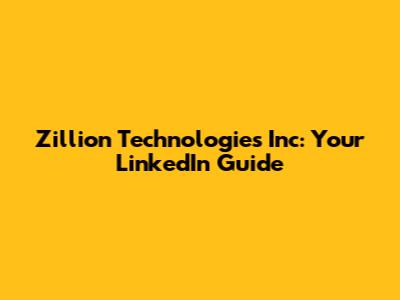 Zillion Technologies Inc: Your LinkedIn Guide