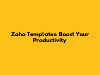 Zoho Templates: Boost Your Productivity