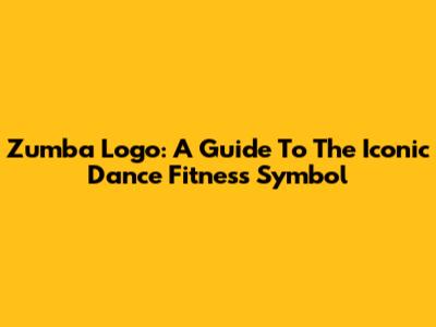 Zumba Logo: A Guide To The Iconic Dance Fitness Symbol