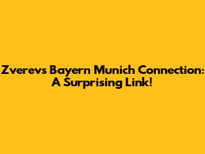 Zverev's Bayern Munich Connection: A Surprising Link!