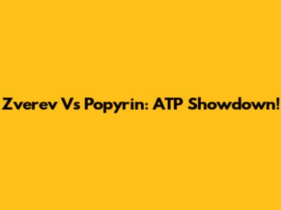 Zverev Vs Popyrin: ATP Showdown!